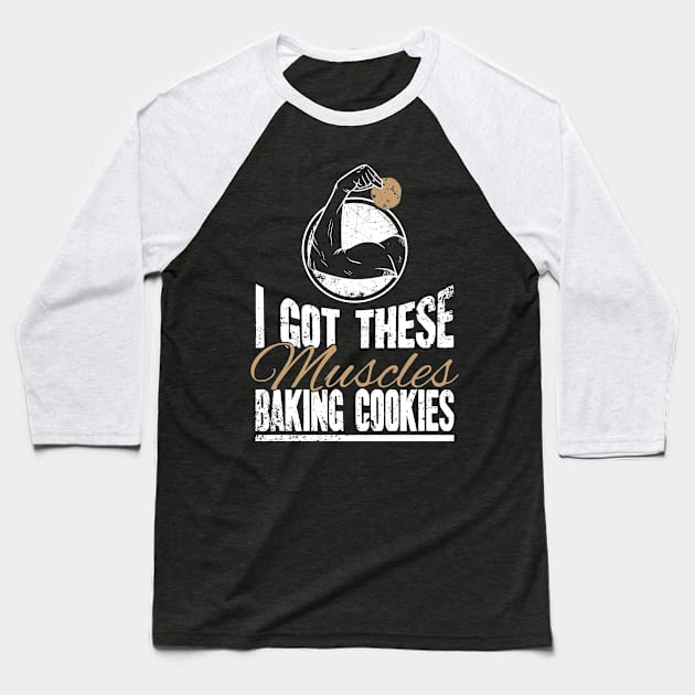 I got these muscles baking cookies Baseball T-Shirt by captainmood